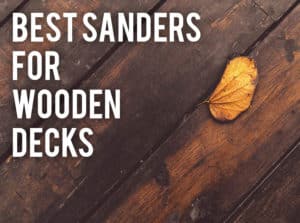 best sanders for deck refinishing