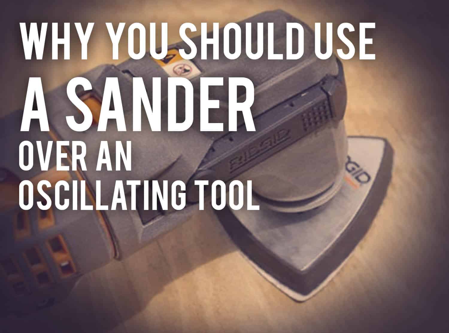 Sander vs Oscillating Tool