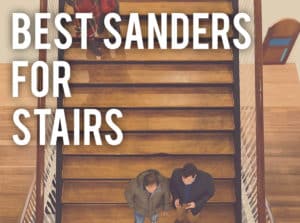 best sander for stairs