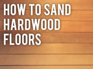 how to sand hardwood floors