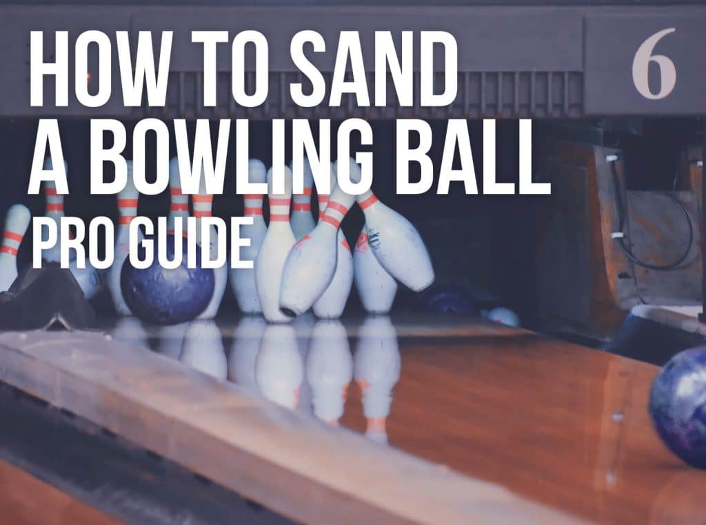 how to sand bowling ball