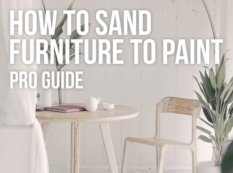 How To Sand Furniture To Paint (All Questions Answered) - SanderScore