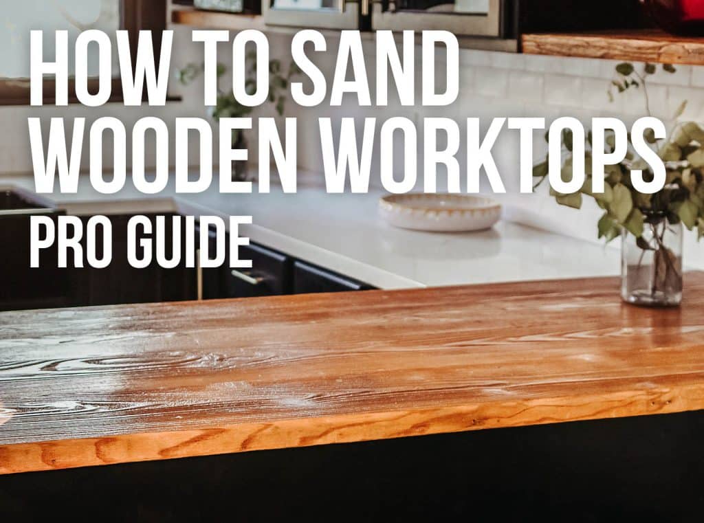 how to sand wooden worktops