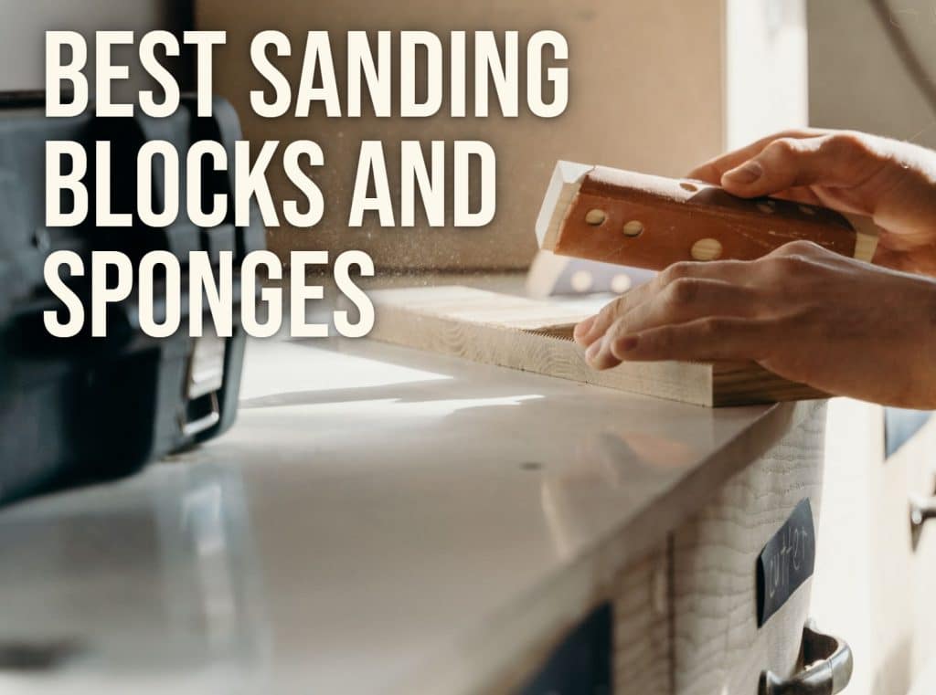 Best sanding blocks and sponges: smoothing a board edge with a wooden sanding block